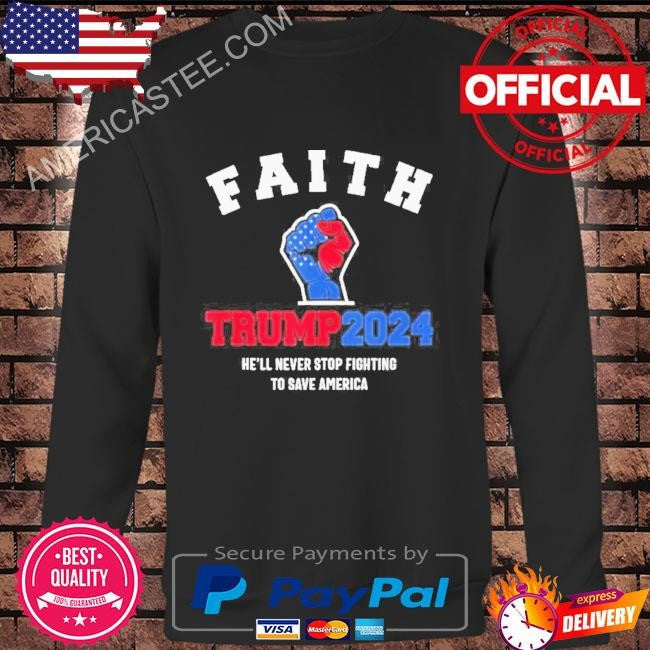 Trump 2024 he’ll never stop fighting to save america Trump hand shirt