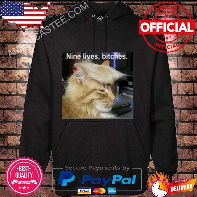 Trump Cat Nine Lives Bitches Shirt