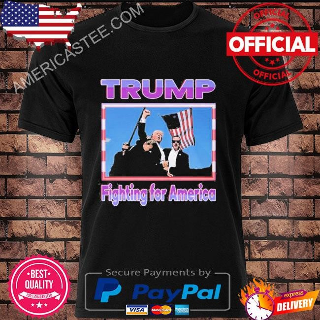 Trump Fighting For America 2024 Shirt