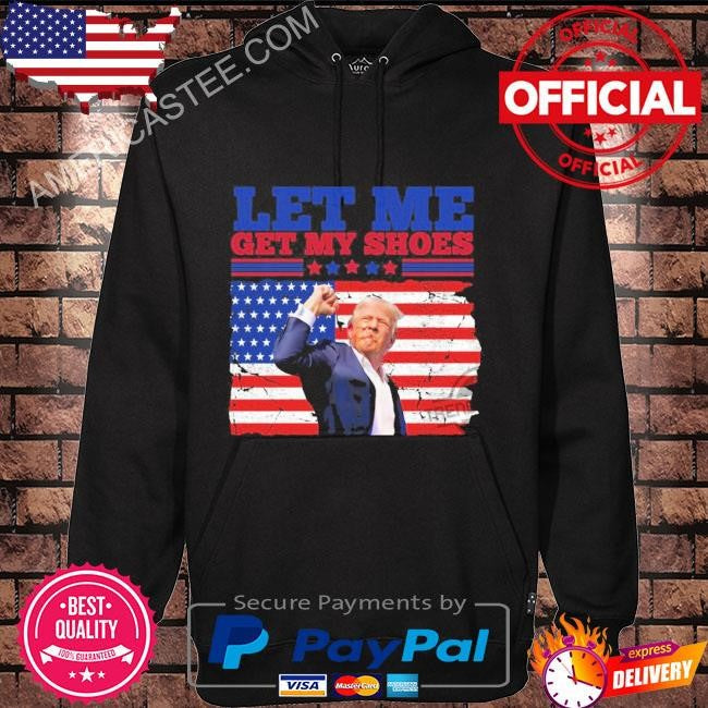 Trump Get My Get My Shoes Shirt