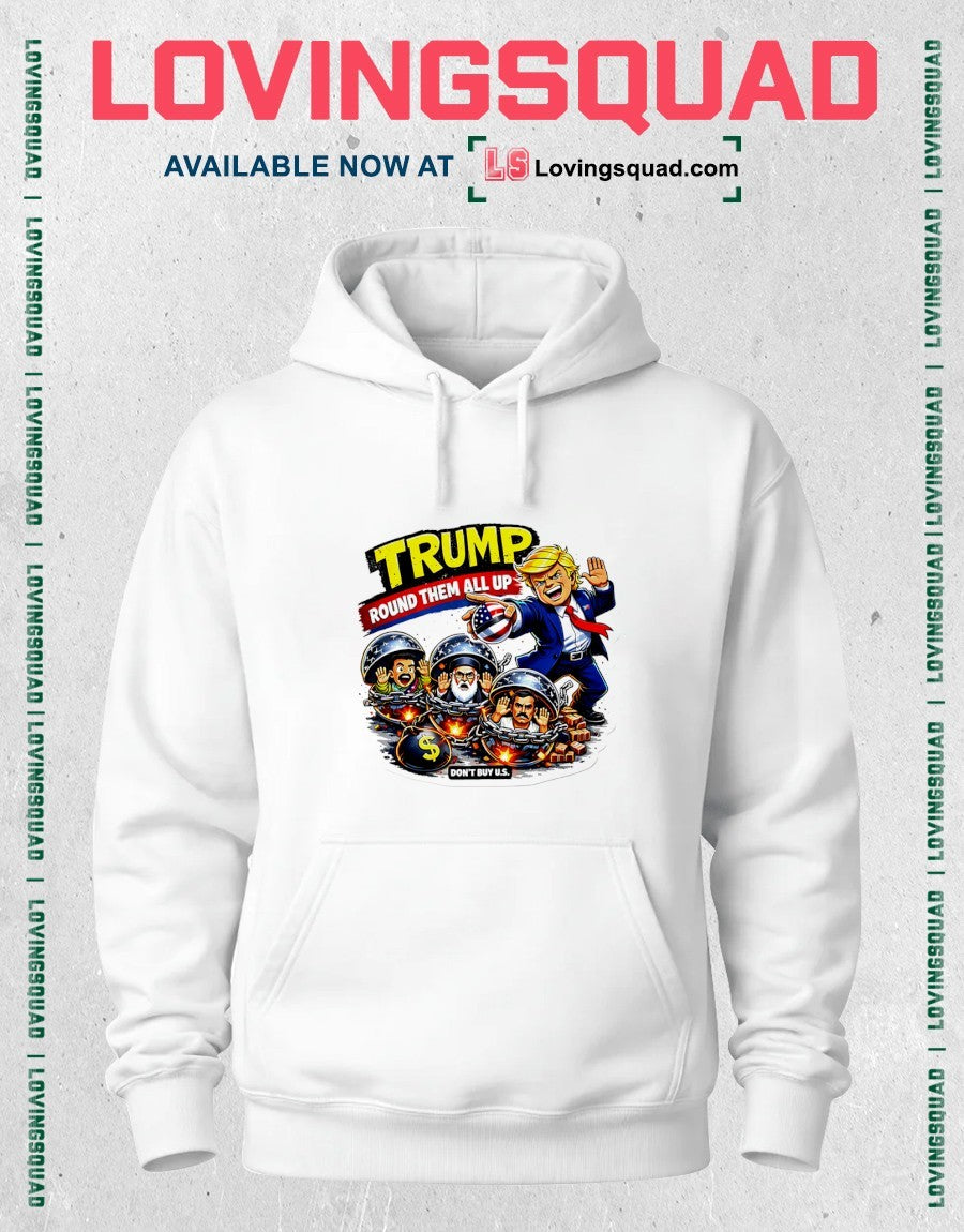 Trump Round Them All Up Don’t Buy Us Anti-Trump shirt