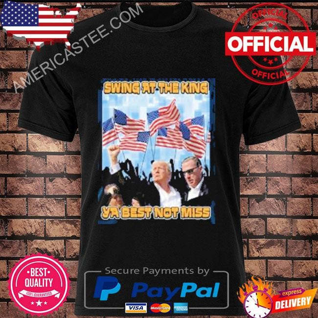 Trump Swing At The King Shirt Trump