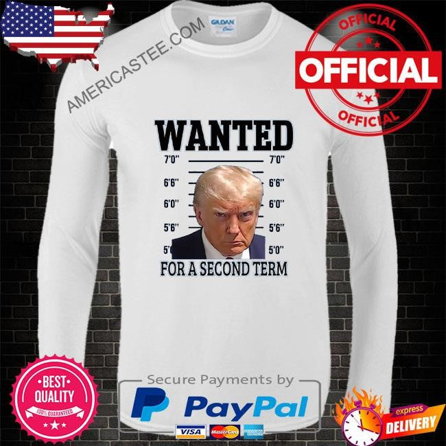 Trump Wanted For Second Term 2024 T Shirt