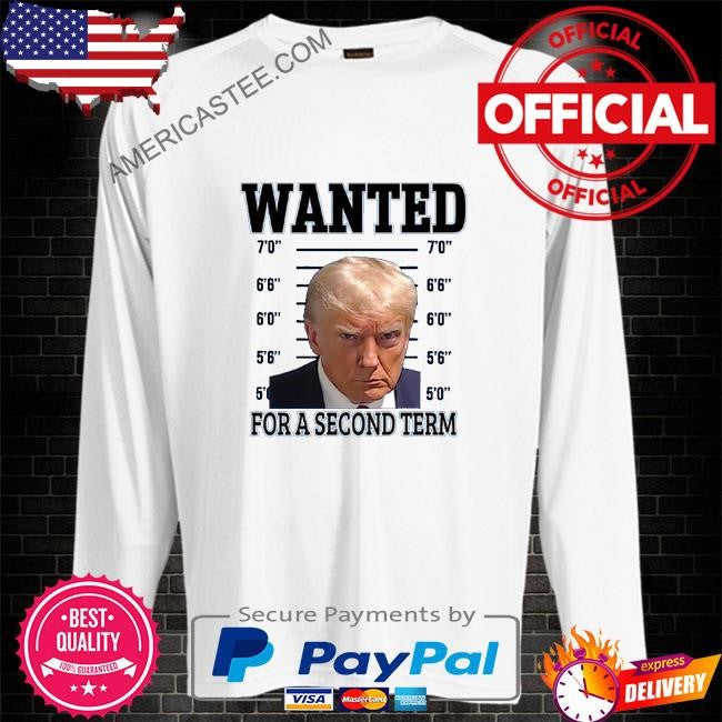 Trump Wanted For Second Term 2024 T Shirt