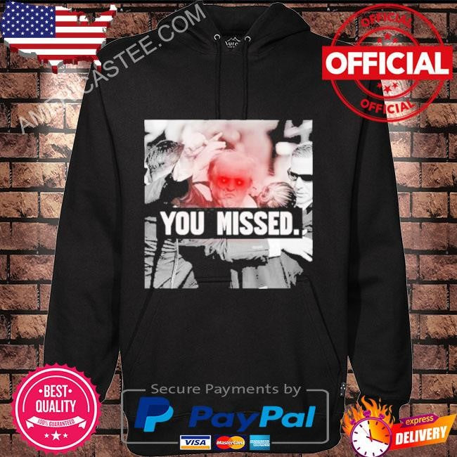 Trump You Missed 2024 Shirt