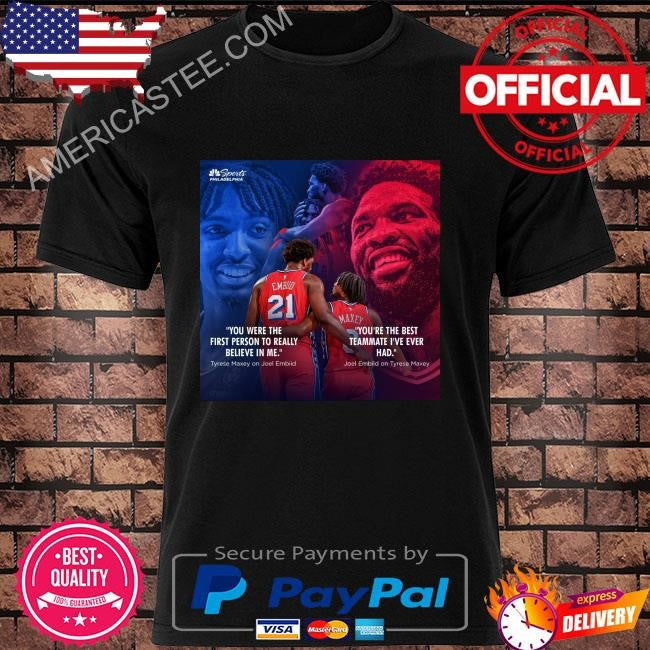 Tyrese maxey and joel embiid you were the dít person to really believe in me shirt