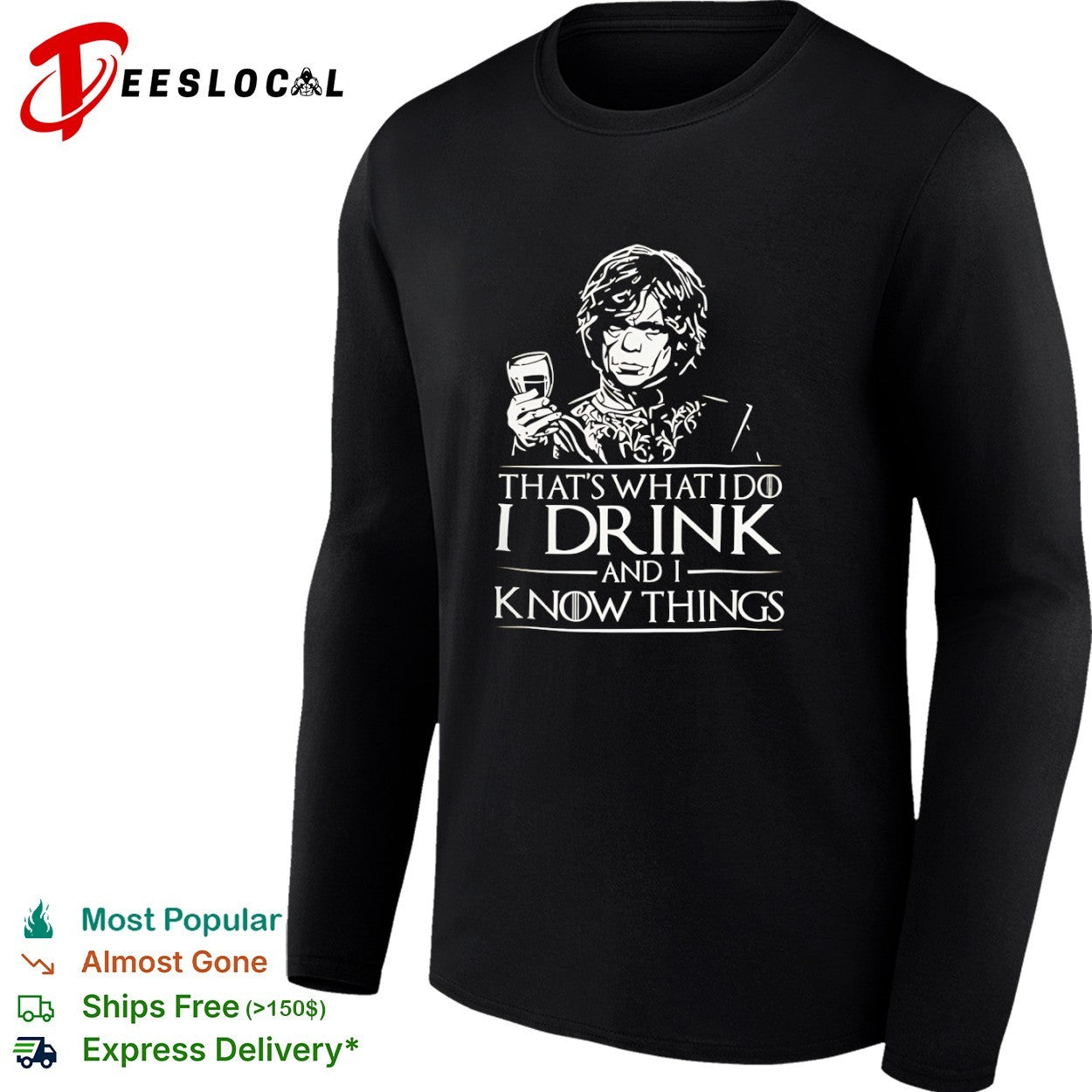 Tyrion Lannister Game of Thrones holding wine glass thats what I do I drink and I know things shirt