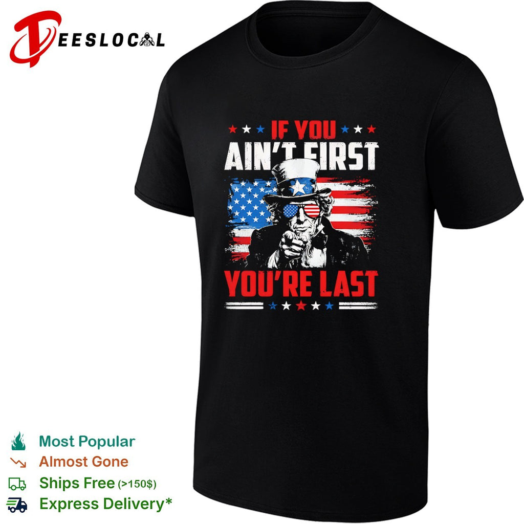 Uncle Sam if you ain’t first you’re last Talladega Nights shirt