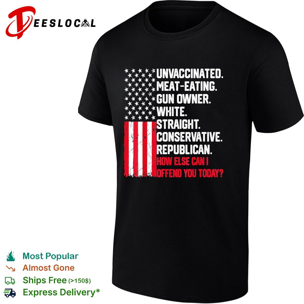Unvaccinated meat eating gun owner white straight conservative republican shirt
