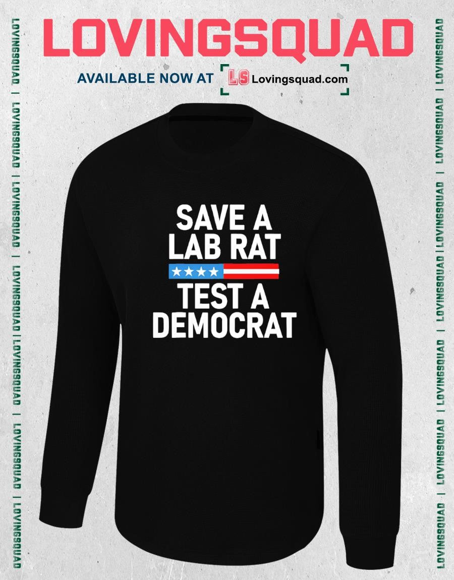 Save A Lab Rat Test A Democrat Funny Political Shirt