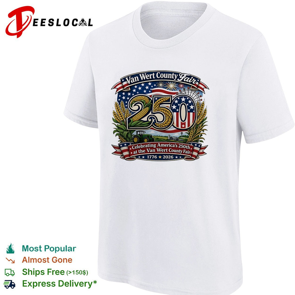 Van Wert County Fair 250 Celebrating America 1776 2026 at the Van Wert County Fair shirt
