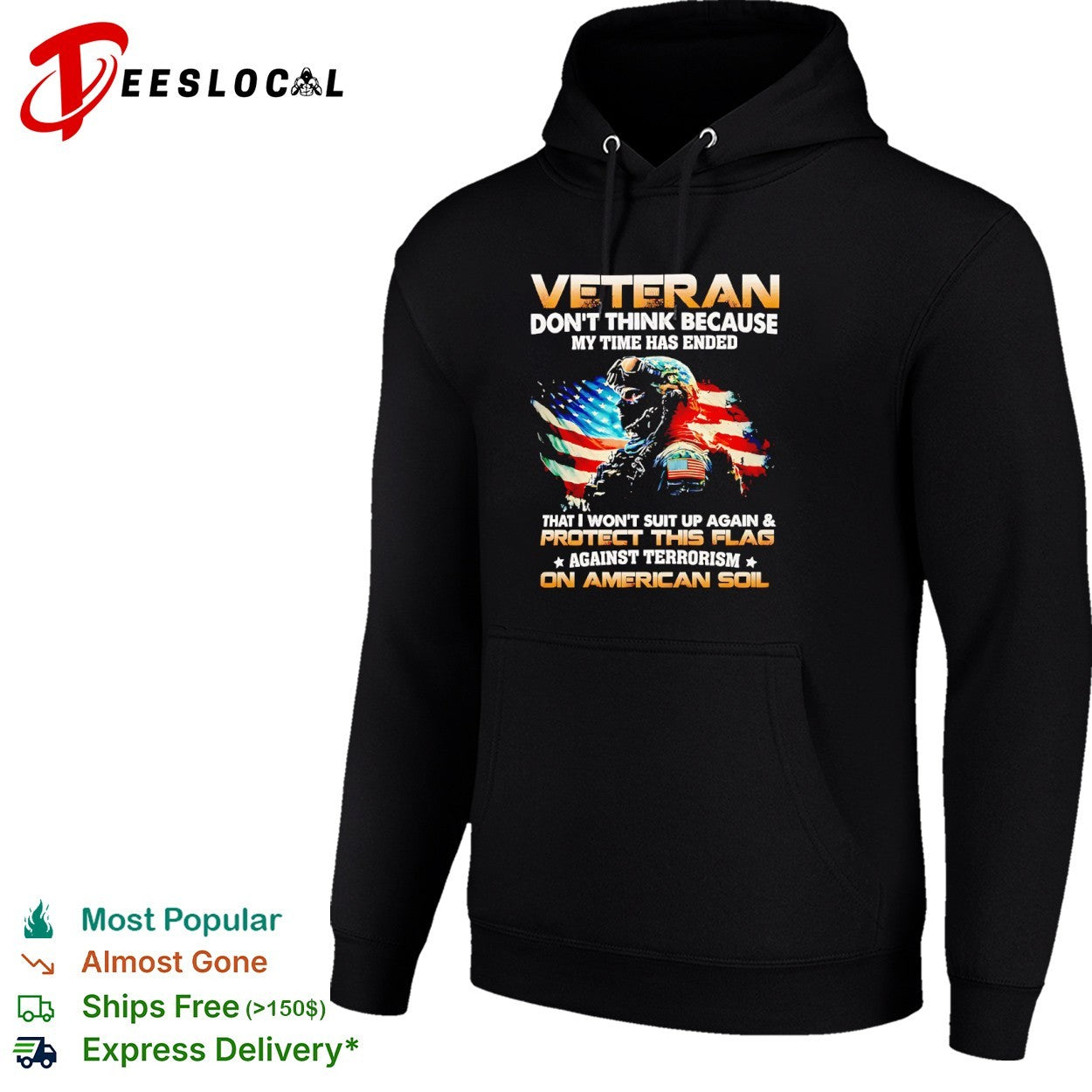 Veteran dont think because my time has ended I wont suit up and protect flag shirt