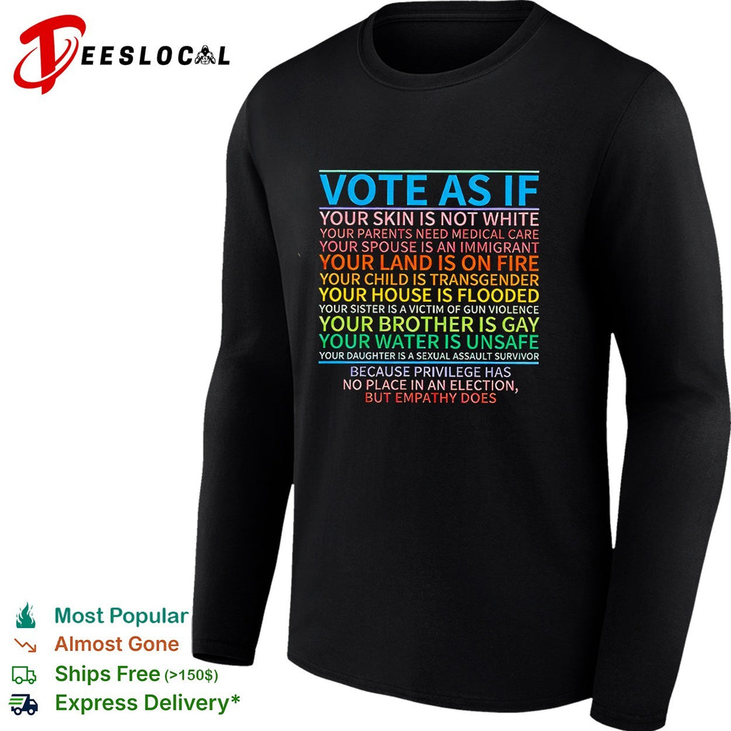 Vote as if privilege has no place in an election but empathy does shirt
