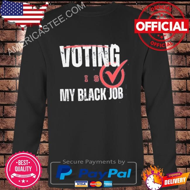 Voting is my black job shirt