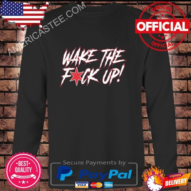 Wake the fck up shirt