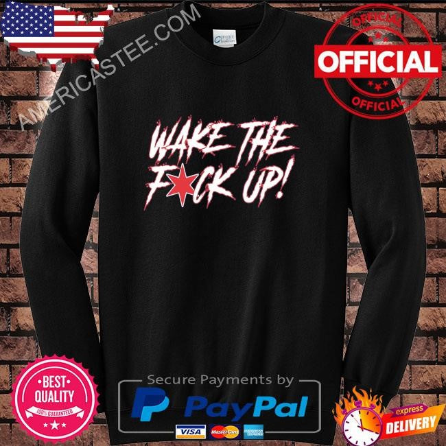 Wake the fck up shirt
