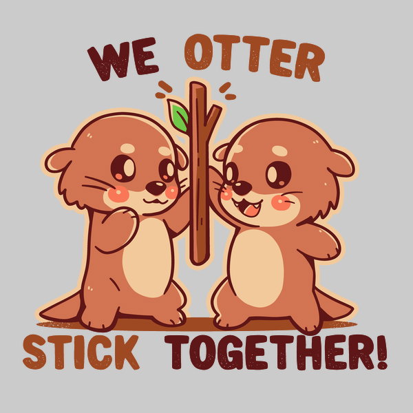 We Otter Stick Together