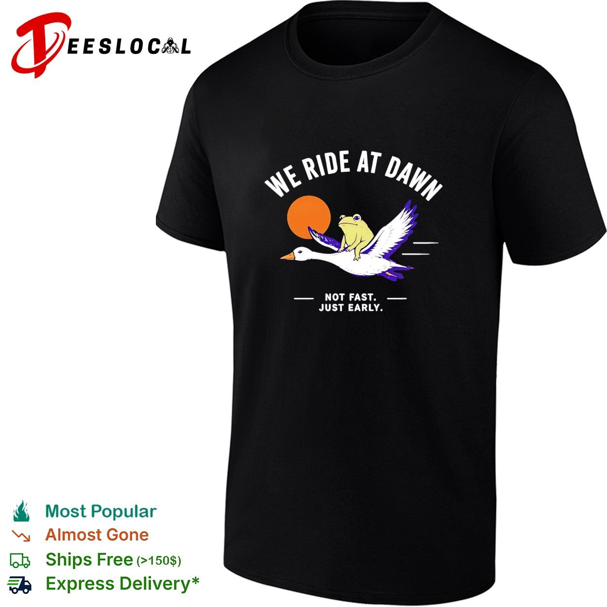 We Ride at Dawn Not Fast Just Early Frog on Goose shirt