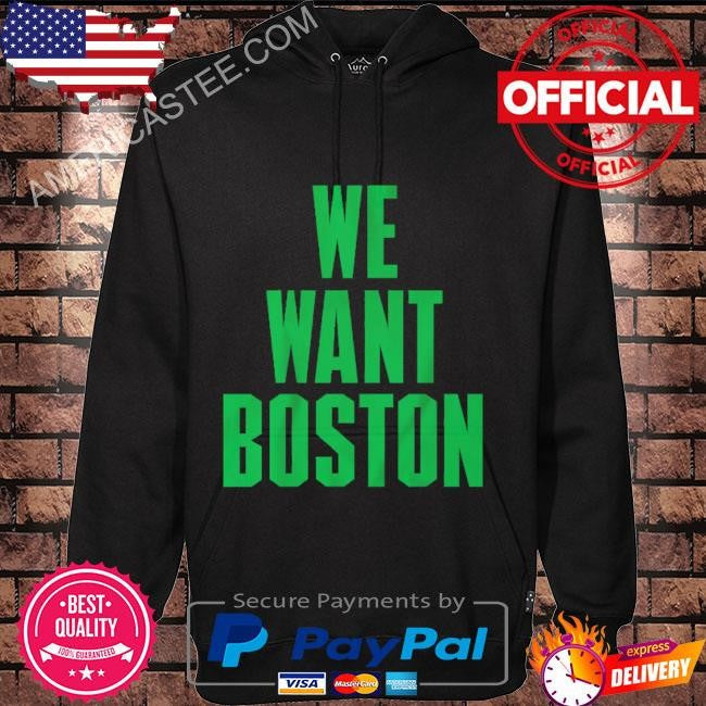 We want boston shirt