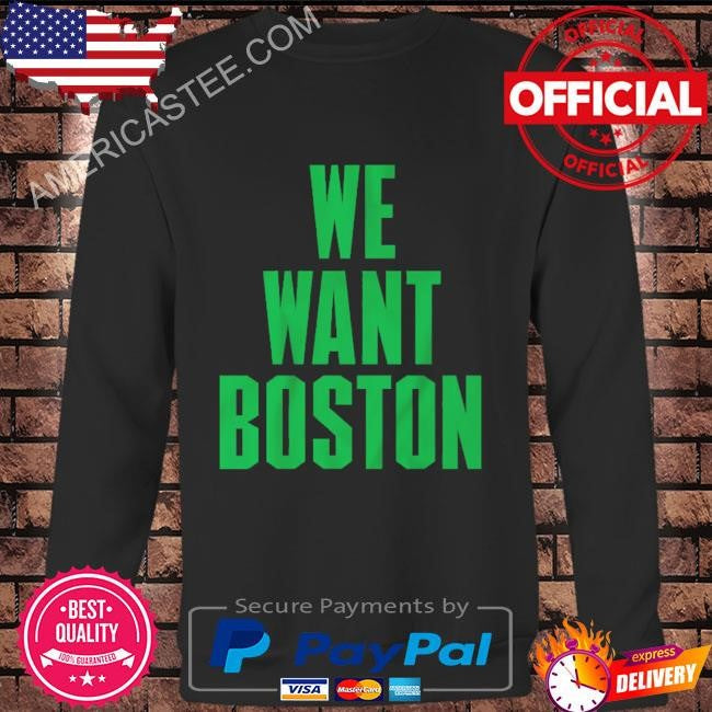 We want boston shirt