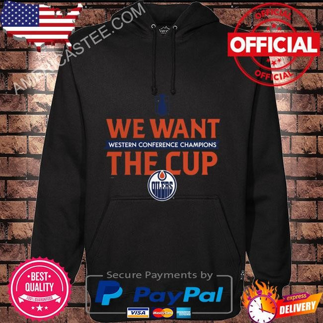We want the cup Edmonton oilers 2024 western conference champions shirt