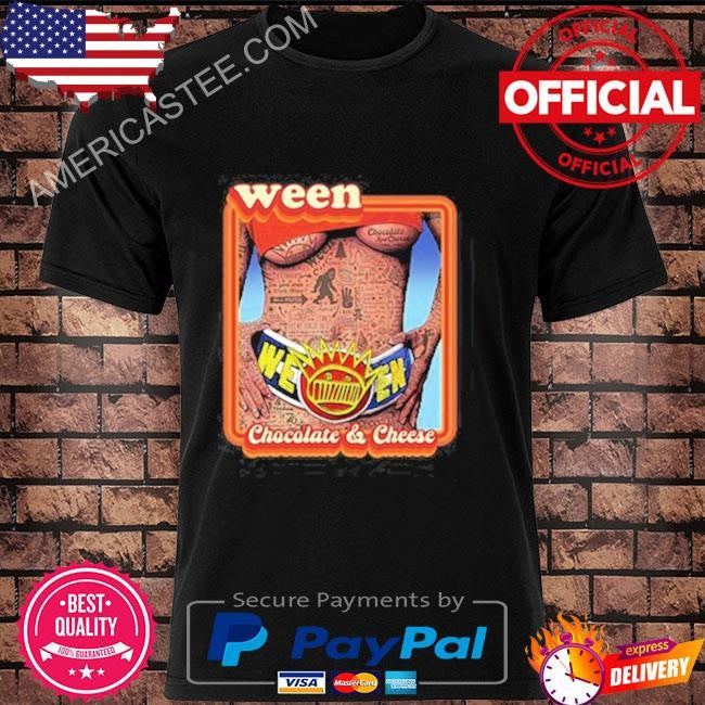 Ween store chocolate & cheese anniversary shirt