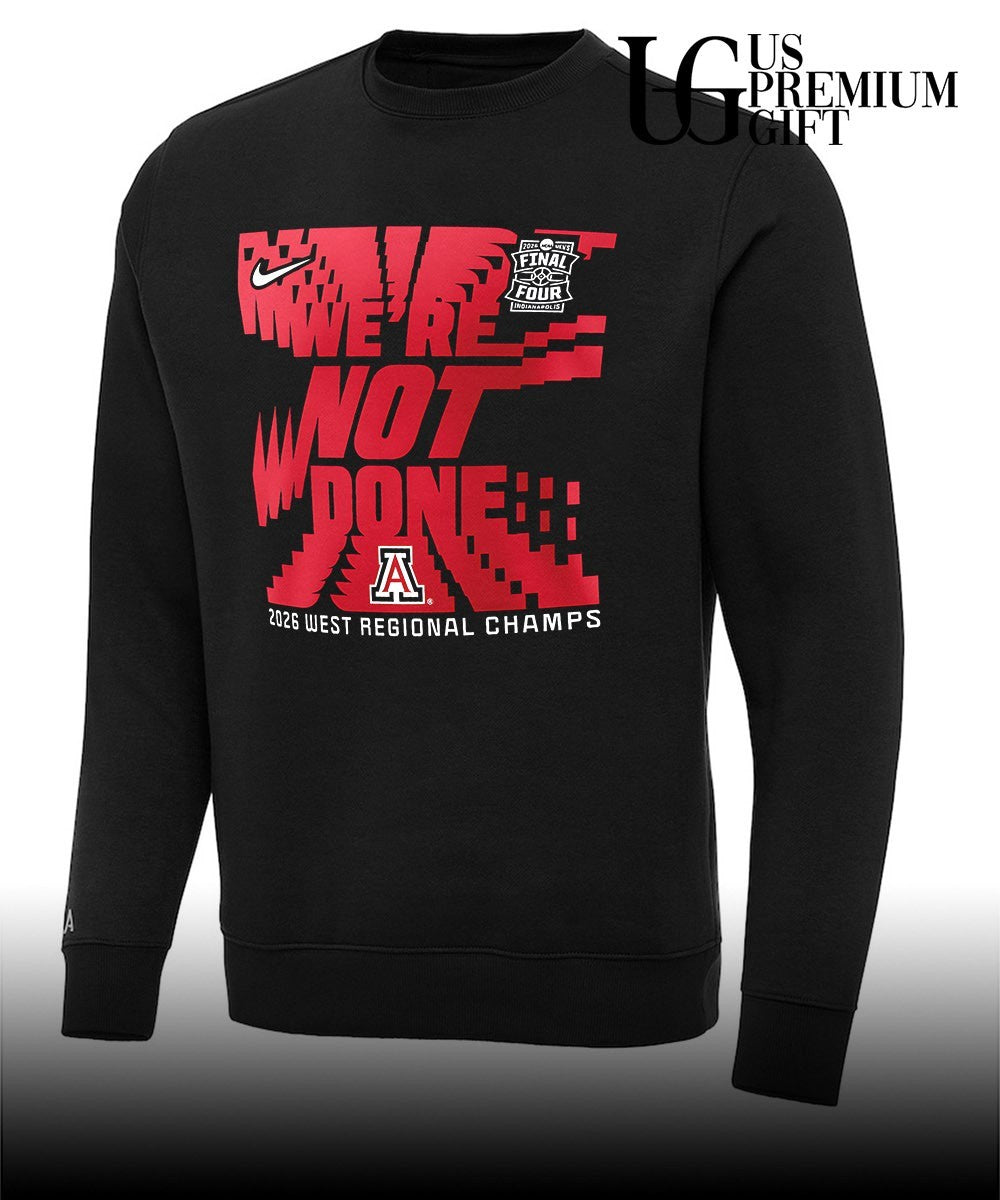 We’re Not Done Arizona Wildcats 2026 West Regional Champs March Madness Final Four Locker Room shirt