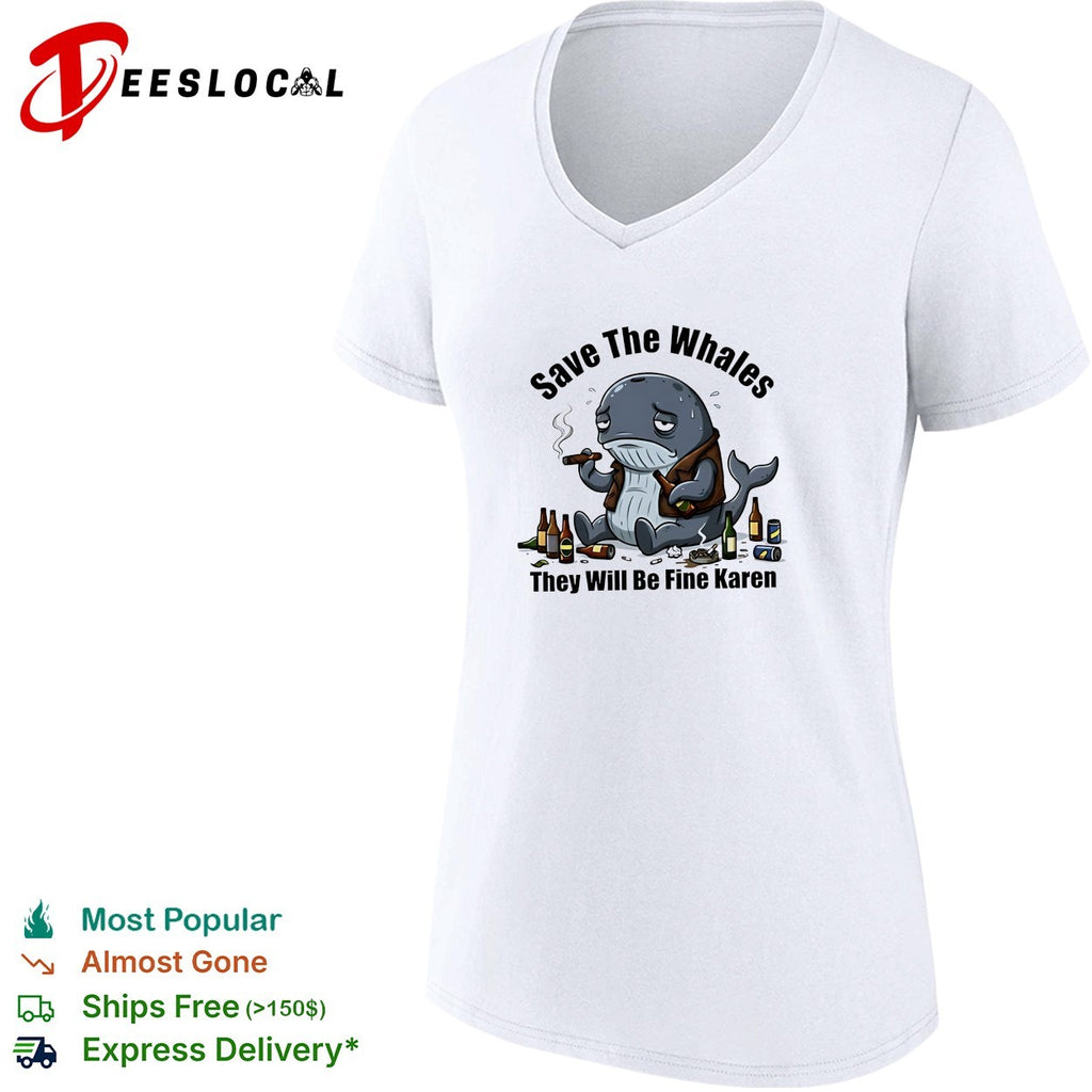Whale save the whales they will be fine Karen shirt