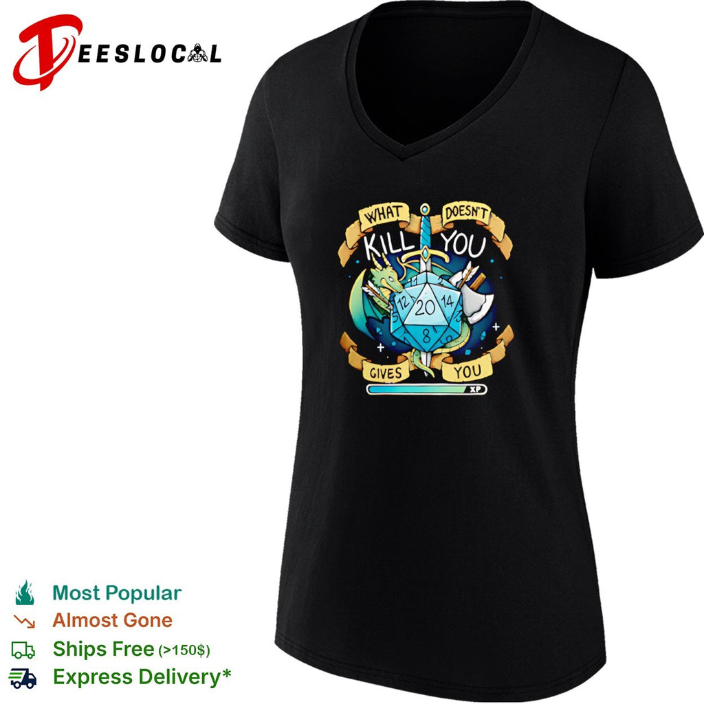 What Doesnt Kill You Gives You XP Dungeons and Dragons D20 shirt