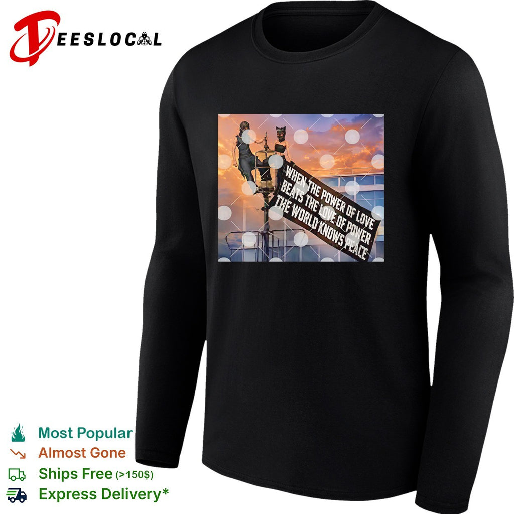 When the power of love beats the love of power the world knows peace lamppost banner dramatic shirt