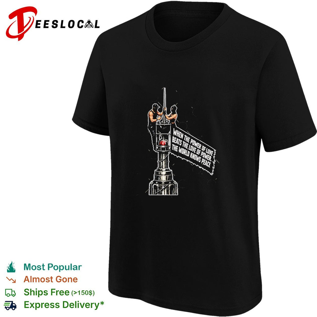 When the power of love beats the love of power the world knows peace two men ornate post shirt