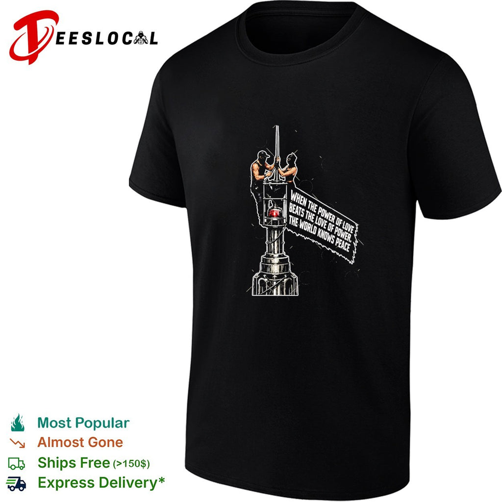 When the power of love beats the love of power the world knows peace two men ornate post shirt