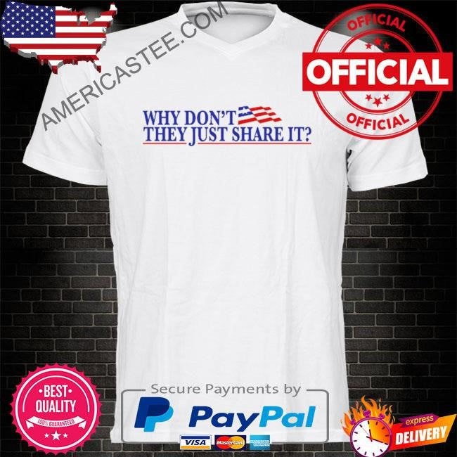 Why don’t they share it shirt