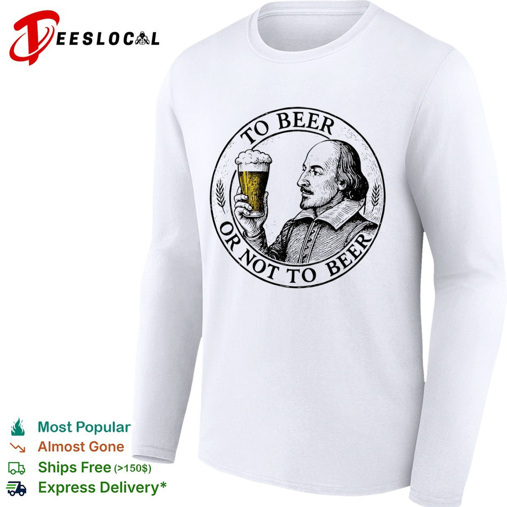 William Shakespeare To Beer Or Not To Beer shirt