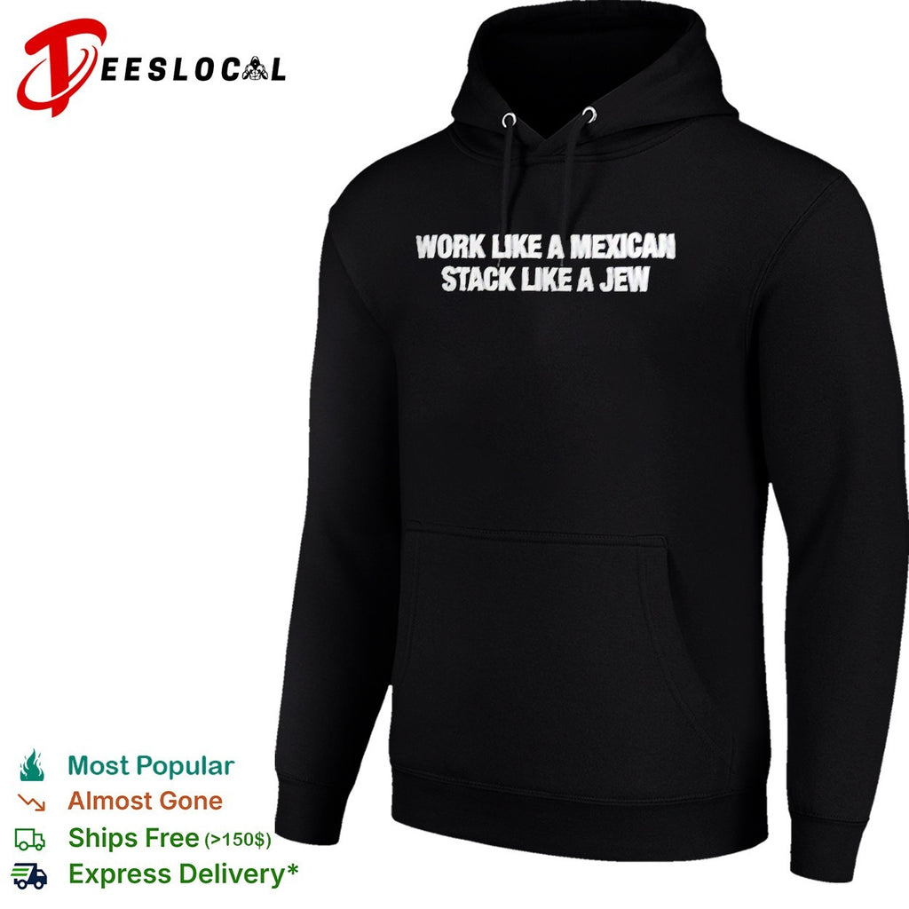 Work like a Mexican stack like a Jew embroidered shirt