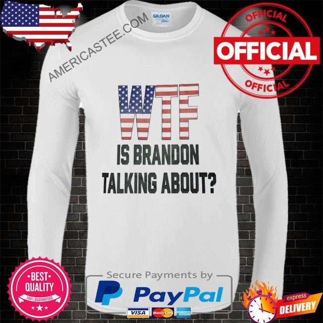 Wtf Is Brandon Talking About Shirt