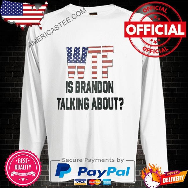 Wtf Is Brandon Talking About Shirt