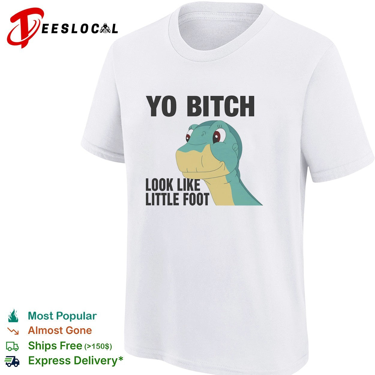 Yo Bitch Look Like Little Foot The Land Before Time movie shirt