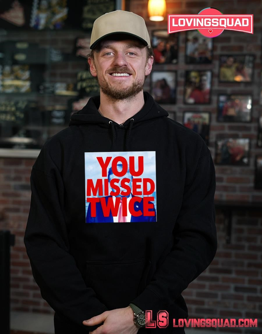 You Missed Twice Trump 2026 Shirt