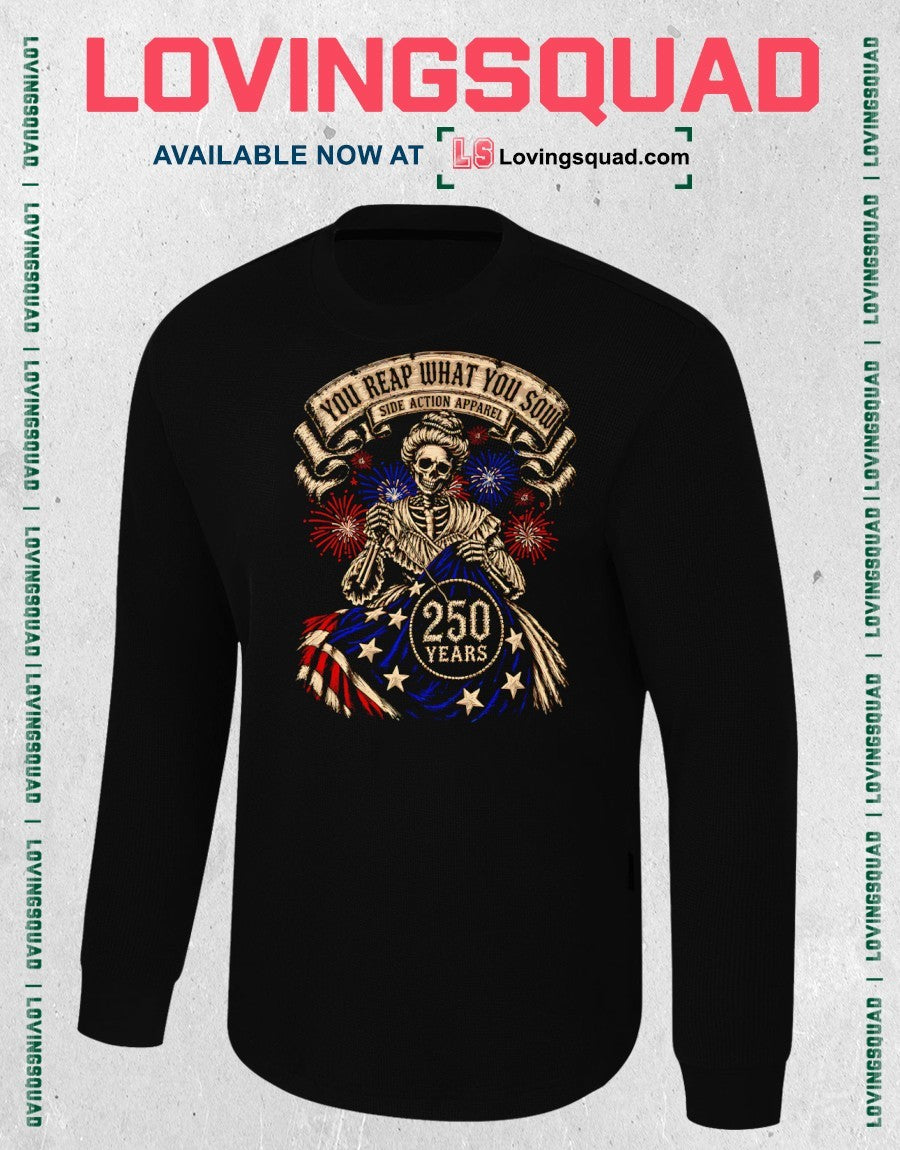 You Reap What You Sow Side Action Apparel 250 Years shirt