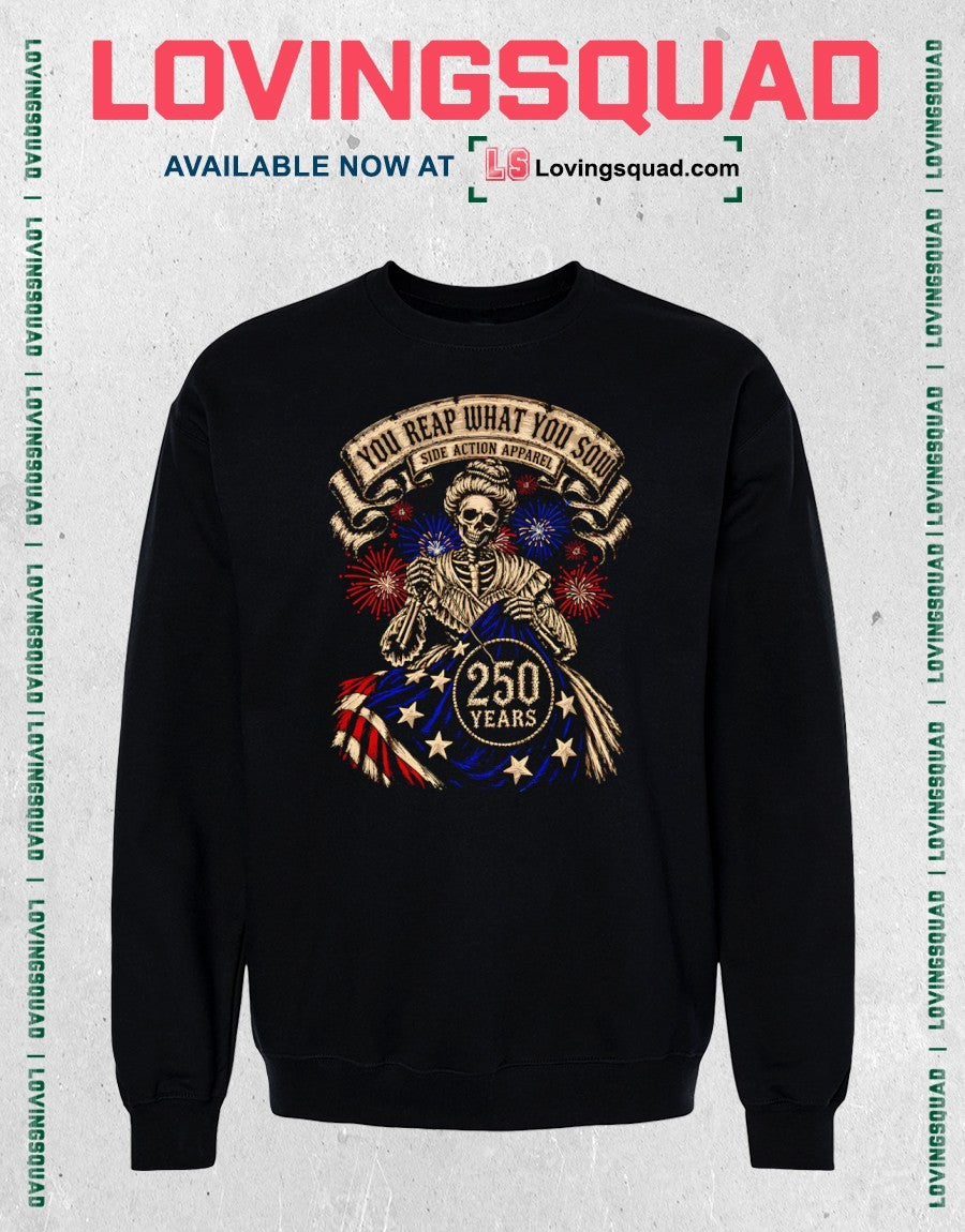 You Reap What You Sow Side Action Apparel 250 Years shirt