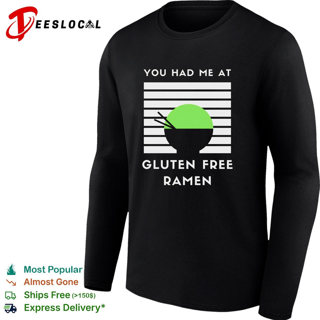 You had me at gluten free ramen shirt