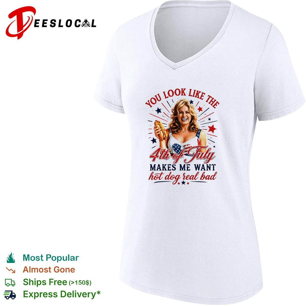 You look like the 4th of July makes me want hot dog real bad shirt
