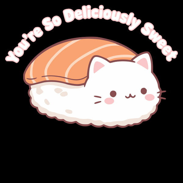 Youre So Deliciously Sweet
