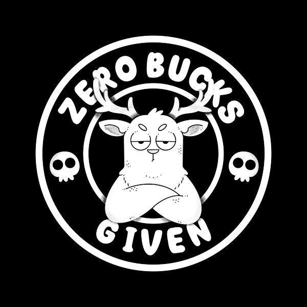Zero Bucks Given