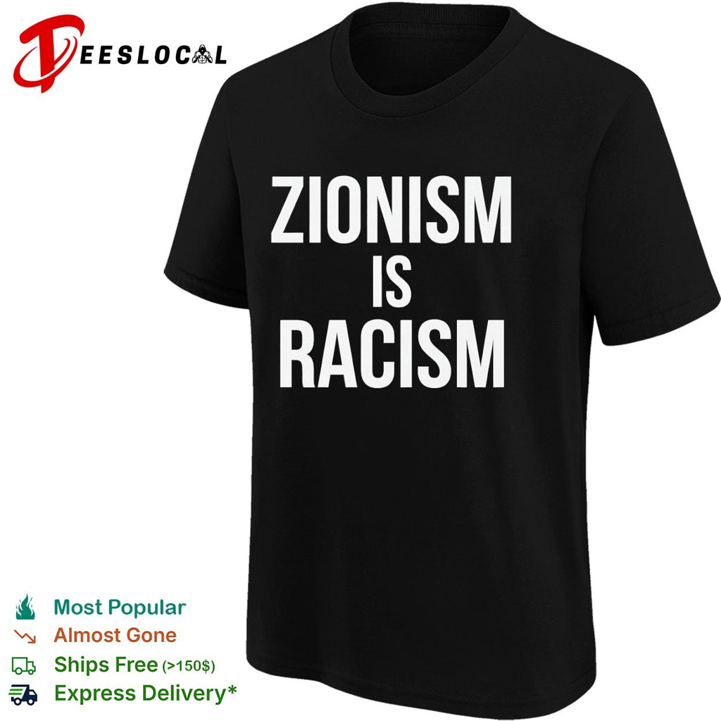Zionism is Racism shirt