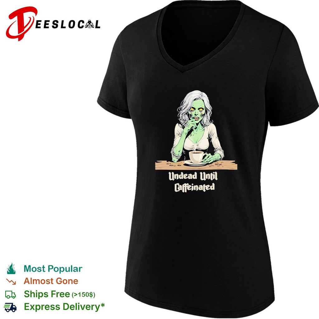 Zombie undead until caffeinated coffee shirt