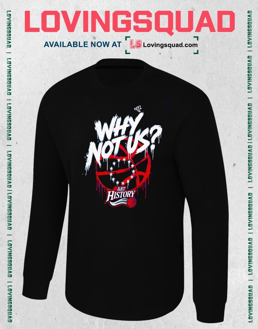 Philadelphia 76ers Whay No Us Art History Shirt