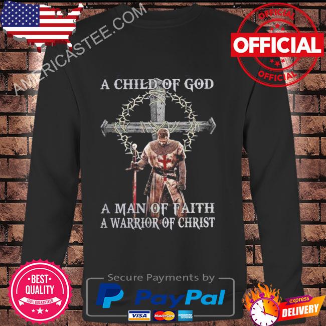 A Child Of God A Man Of Faith A Warrior Of Christ T-Shirt