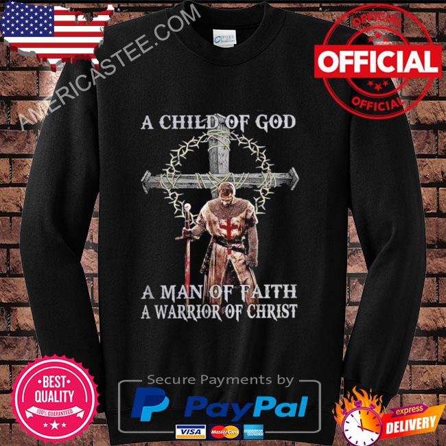 A Child Of God A Man Of Faith A Warrior Of Christ T-Shirt